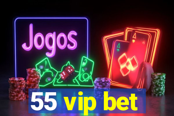 55 vip bet